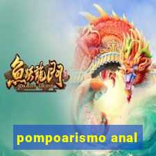 pompoarismo anal